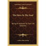 The Hero In Thy Soul: Being An Attempt To Face Life Gallantly