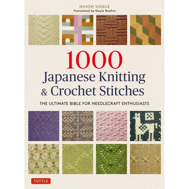 1000 Japanese Knitting & Crochet Stitches: The Ultimate Bible for Needlecraft Enthusiasts