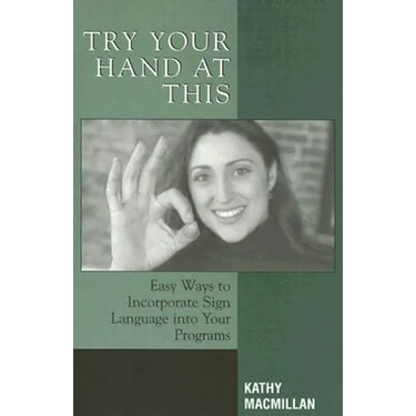 Try Your Hand at This: Easy Ways to Incorporate Sign Language Into Your Programs