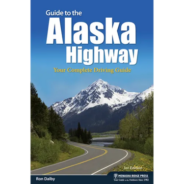 Guide to the Alaska Highway: Your Complete Driving Guide