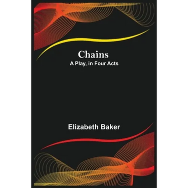 Chains; A Play, In Four Acts