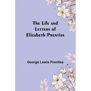The Life and Letters of Elizabeth Prentiss