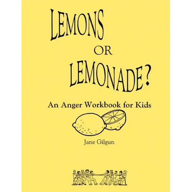 Lemons or Lemonade?: An Anger Workbook for Kids