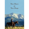 Two Days at Two Dogs: A Western Novel