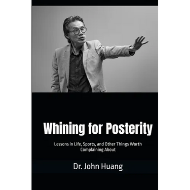Whining for Posterity: Lessons in Life, Sports, and Other Things Worth Complaining About