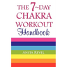 The 7-Day Chakra Workout Handbook