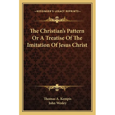 The Christian's Pattern Or A Treatise Of The Imitation Of Jesus Christ