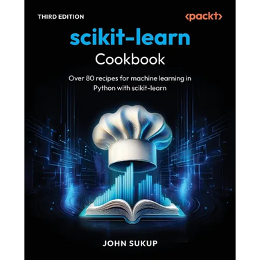 scikit-learn Cookbook - Third Edition: Over 80 recipes for machine learning in Python with scikit-learn