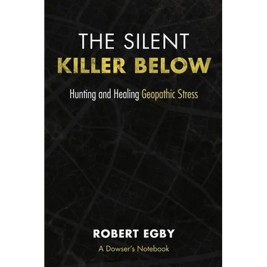 The Silent Killer Below: Hunting and Healing Geopathic Stress