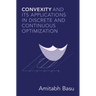 Convexity and its Applications in Discrete and Continuous Optimization