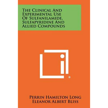The Clinical and Experimental Use of Sulfanilamide, Sulfapyridine and Allied Compounds
