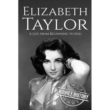 Elizabeth Taylor: A Life from Beginning to End