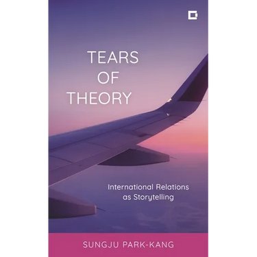 Tears of Theory: International Relations as Storytelling
