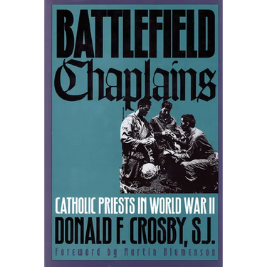 Battlefield Chaplains: Catholic Priests in World War II