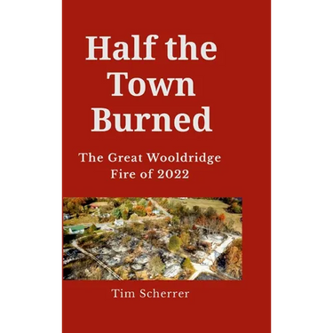 Half the town burned: The Great Wooldridge Fire of 2022 Hard Cover
