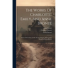 The Works Of Charlotte, Emily, And Anne Brontë: Poems Of Charlotte, Emily, & Anne Brontë, With Cottage Poems By Patrick Brontë