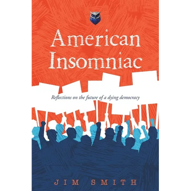 American Insomniac: Reflections on the future of a dying democracy