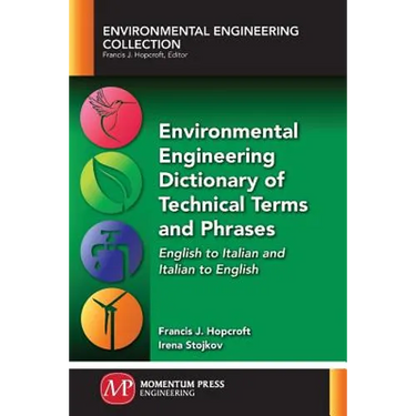 Environmental Engineering Dictionary of Technical Terms and Phrases: English to Italian and Italian to English