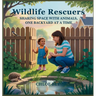 Wildlife Rescuers: Sharing Space with Animals, One Backyard at a Time
