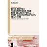 Sino-British Negotiations and the Search for a Post-War Settlement, 1942-1949: Treaties, Hong Kong, and Tibet