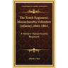 The Tenth Regiment, Massachusetts Volunteer Infantry, 1861-1864: A Western Massachusetts Regiment