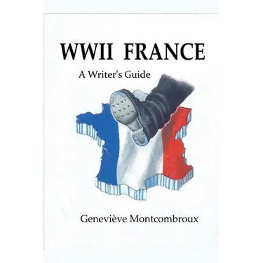 WWII France: a Writer's Guide