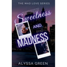 Sweetness and Madness
