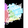 Today Will Be a Good Day: Notepads Office 110 pages (6 x 9)