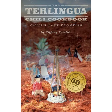 The Terlingua Chili Cookbook: Chili's Last Frontier