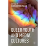 Queer Youth and Media Cultures