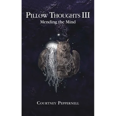 Pillow Thoughts III: Mending the Mind