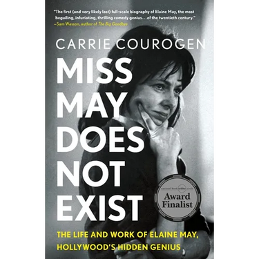 Miss May Does Not Exist: The Life and Work of Elaine May, Hollywood's Hidden Genius