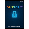 Cybersecurity - A Broad Perspective