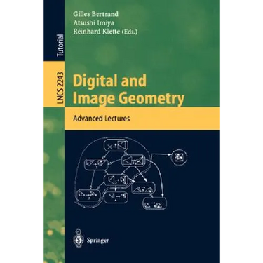 Digital and Image Geometry: Advanced Lectures
