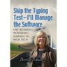 Skip the Typing Test - I'll Manage the Software: One Woman's Pioneering Journey in High Tech