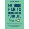 Fix Your Habits, Transform Your Life