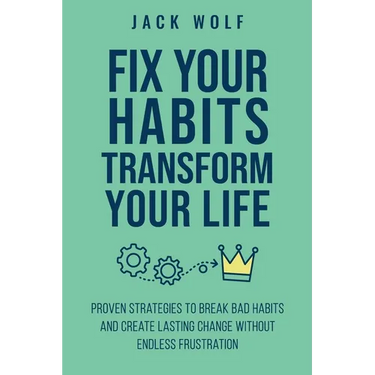 Fix Your Habits, Transform Your Life