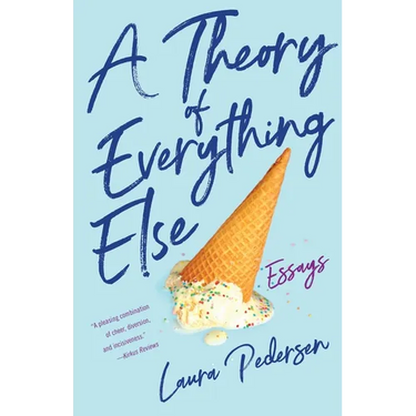 A Theory of Everything Else: Essays