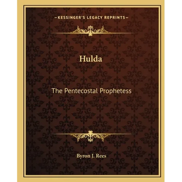 Hulda: The Pentecostal Prophetess