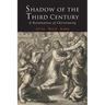 Shadow of the Third Century: A Revaluation of Christianity