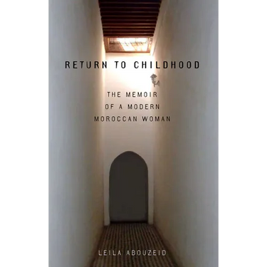 Return to Childhood: The Memoir of a Modern Moroccan Woman