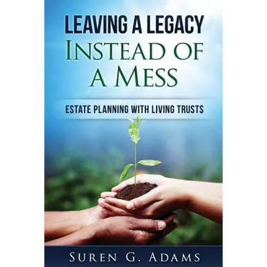 Leaving a Legacy Instead of A Mess: Estate Planning With Living Trusts