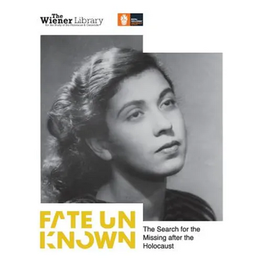 Fate Unknown: The Search for the Missing after the Holocaust: Exhibition catalogue