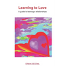 Learning to Love: A guide to teenage relationships