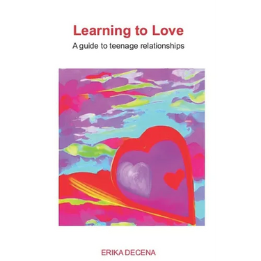 Learning to Love: A guide to teenage relationships