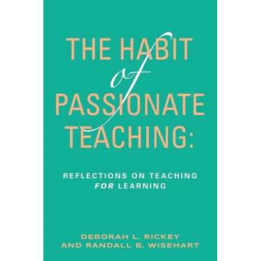 The Habit of Passionate Teaching: Reflections on Teaching For Learning