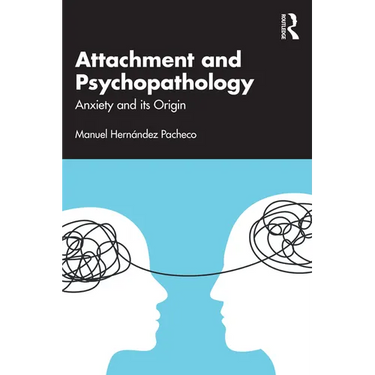 Attachment and Psychopathology: Anxiety and its Origin