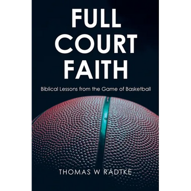 Full Court Faith: Biblical Lessons from the Game of Basketball