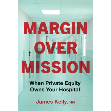 Margin Over Mission: When Private Equity Owns Your Hospital