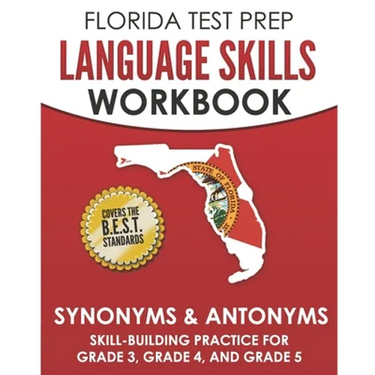 FLORIDA TEST PREP Language Skills Workbook Synonyms & Antonyms: Skill-Building Practice for Grade 3, Grade 4, and Grade 5